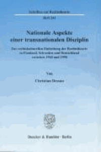 Nationale Aspekte einer transnationalen Disziplin - Zur rechtskulturellen Einbettung der Rechtstheorie in Finnland, Schweden und Deutschland zwischen 1960 und 1990.