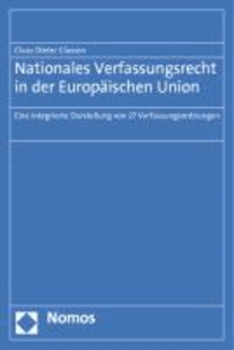 Nationales Verfassungsrecht in der Europäischen Union - Eine integrierte Darstellung der 27 Verfassungsordnungen.