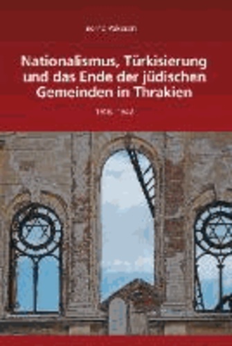 Nationalismus, Türkisierung und das Ende der jüdischen Gemeinden in Thrakien - 1918-1942.