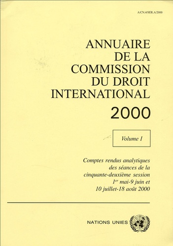  Nations Unies - Annuaire de la Commission du droit international 2000 - Tome 1.