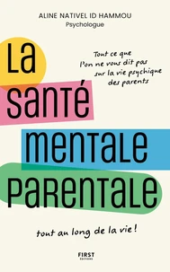 La santé mentale parentale : le guide indispensable pour le bien-être psychique des parents tout au long de la vie !