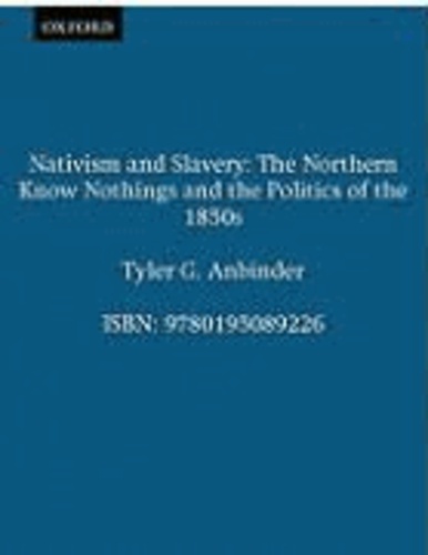 Nativism and Slavery: The Northern Know Nothings and the Politics of the 1850's.