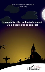 Les repentis et les endurcis du pouvoir ou la République de Yômsùal