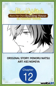 The Black Witch Runs Her Own Boarding House in Another World. #012