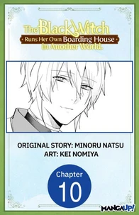 The Black Witch Runs Her Own Boarding House in Another World. #010