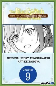 The Black Witch Runs Her Own Boarding House in Another World. #009