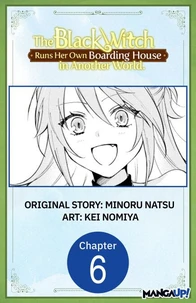 The Black Witch Runs Her Own Boarding House in Another World. #006