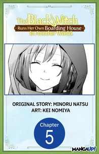 The Black Witch Runs Her Own Boarding House in Another World. #005