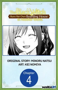 The Black Witch Runs Her Own Boarding House in Another World. #004
