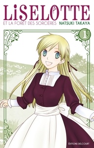 Natsuki Takaya - Liselotte et la forêt des sorcières Tome 1 : .