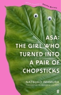 Natsuko Imamura - Asa: The Girl Who Turned into a Pair of Chopsticks.