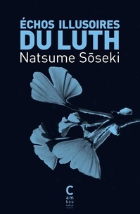 Natsume Sôseki - Echos illusoires du luth - Le goût en héritage.