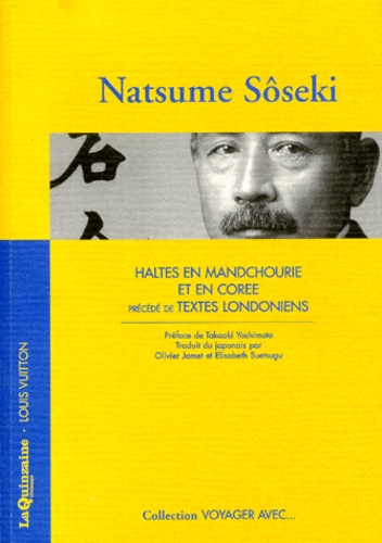 Natsume Sôseki - Haltes en Mandchourie et en Corée. précédé de Textes londoniens.