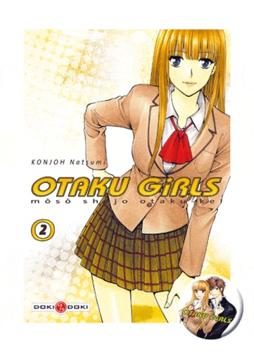 Natsumi Konjoh - Otaku Girls Tome 2 :  - Avec un badge collector.