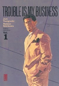 Natsuo Sekikawa et Jirô Taniguchi - Trouble is my business Tome 1 : .