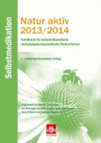 Natur aktiv 2013/2014 - Selbstmedikation - Handbuch für naturheilkundliche und phytopharmazeutische Heilverfahren.