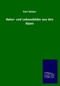 Natur- und Lebensbilder aus den Alpen.