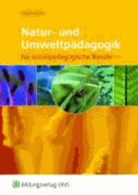 Natur- und Umweltpädagogik - für sozialpädagogische Berufe Lehr-/Fachbuch.