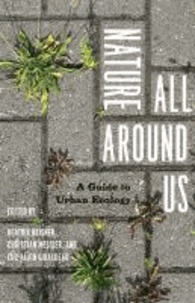 Nature All Around Us - A Guide to Urban Ecology.