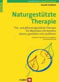 Naturgestützte Therapie - Tier- und pflanzengestützte Therapie für Menschen mit Demenz planen, gestalten und ausführen.