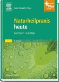 Naturheilpraxis heute - Lehrbuch und Atlas - mit Zugang zum Elsevier-Portal.