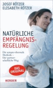 Natürliche Empfängnisregelung - Die sympto-thermale Methode - Der partnerschaftliche Weg.