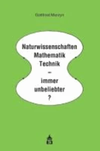 Naturwissenschaften, Mathematik, Technik - immer unbeliebter?