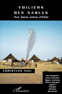 Voiliers Des Sables. Aux Bons Soins D'Eole : Iles Kerguelen, Chine Ancienne, Egypte Ancienne, Sahara Espagnol, Algerie, Senegal, Reunion, Mauritanie