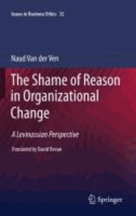 Naud van der Ven - The Shame of Reason in Organizational Change - A Levinassian Perspective.
