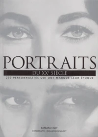 Portraits Du Xxeme Siecle. 200 Personnalites Qui Ont Marque Leur Epoque
