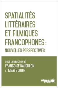 Spatialités littéraires et filmiques francophones