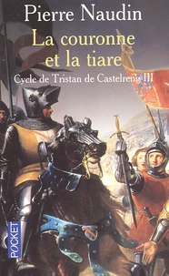 Cycle De Tristan De Castelreng Tome 3 : La Couronne Et La Tiare