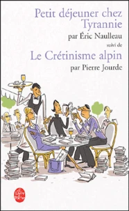 Petit déjeuner chez Tyrannie suivi de Le crétinisme alpin