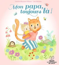 La bibliothèque des petits - Mon papa, toujours là !