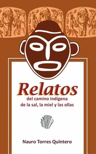 Relatos del camino indígena de la sal, la miel y las ollas