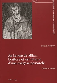 Ambroise de Milan : écriture et esthétique d'une exégèse pastorale