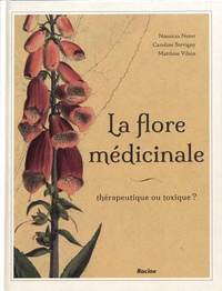 Nausicaa Noret et Caroline Stévigny - La flore médicinale - Thérapeutique ou toxique ?.