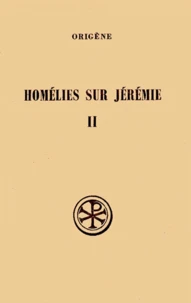Homelies Sur Jeremie. Tome 2, Homelies 12 A 20 Et Homelies Latines, Edition Bilingue Francais-Grec