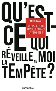 Qu'est-ce qui réveille en moi la tempête ?