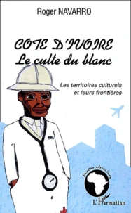 Côte d'Ivoire, Le culte du blanc