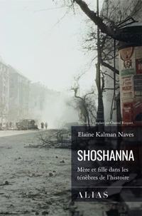 Shoshanna : mere et fille dans les tenebres de l'histoire
