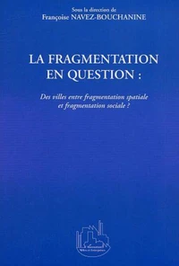 La fragmentation en question : Des villes entre fragmentation spatiale et fragmentation sociale ?