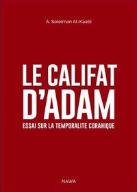  Nawa - Le califat d'Adam - Essai sur la temporalité coranique.