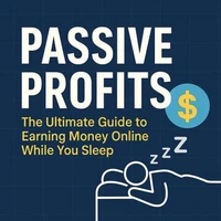 Passive Profits: The Ultimate Guide to Earning Money Online While You Sleep