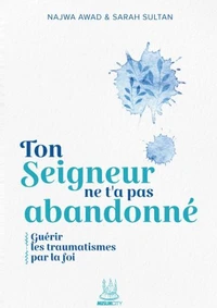 Ton Seigneur ne t'a pas abandonné