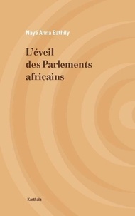 Nayé Anna Bathily - L'éveil des parlements africains.