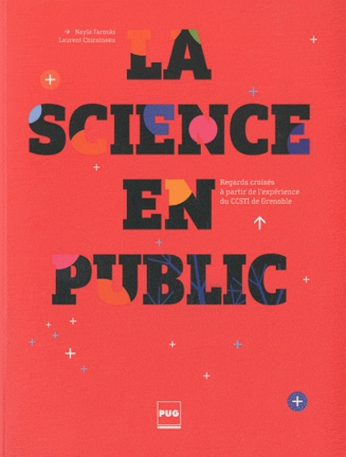 Nayla Farouki et Laurent Chicoineau - La science en public - Regards croisés à partir de l'expérience du CCSTI de Grenoble.