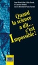 Nayla Farouki et Jean-Michel Alimi - Quand la science a dit... c'est impossible !.