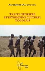 Nayondjoua Djanguenane - Traite négrière et patrimoine culturel togolais.