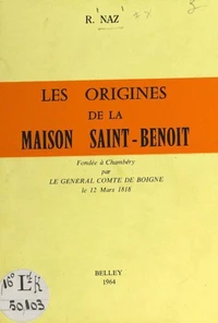 Les origines de la Maison Saint-Benoît, fondée à Chambéry par le général comte de Boigne, le 12 mars 1818